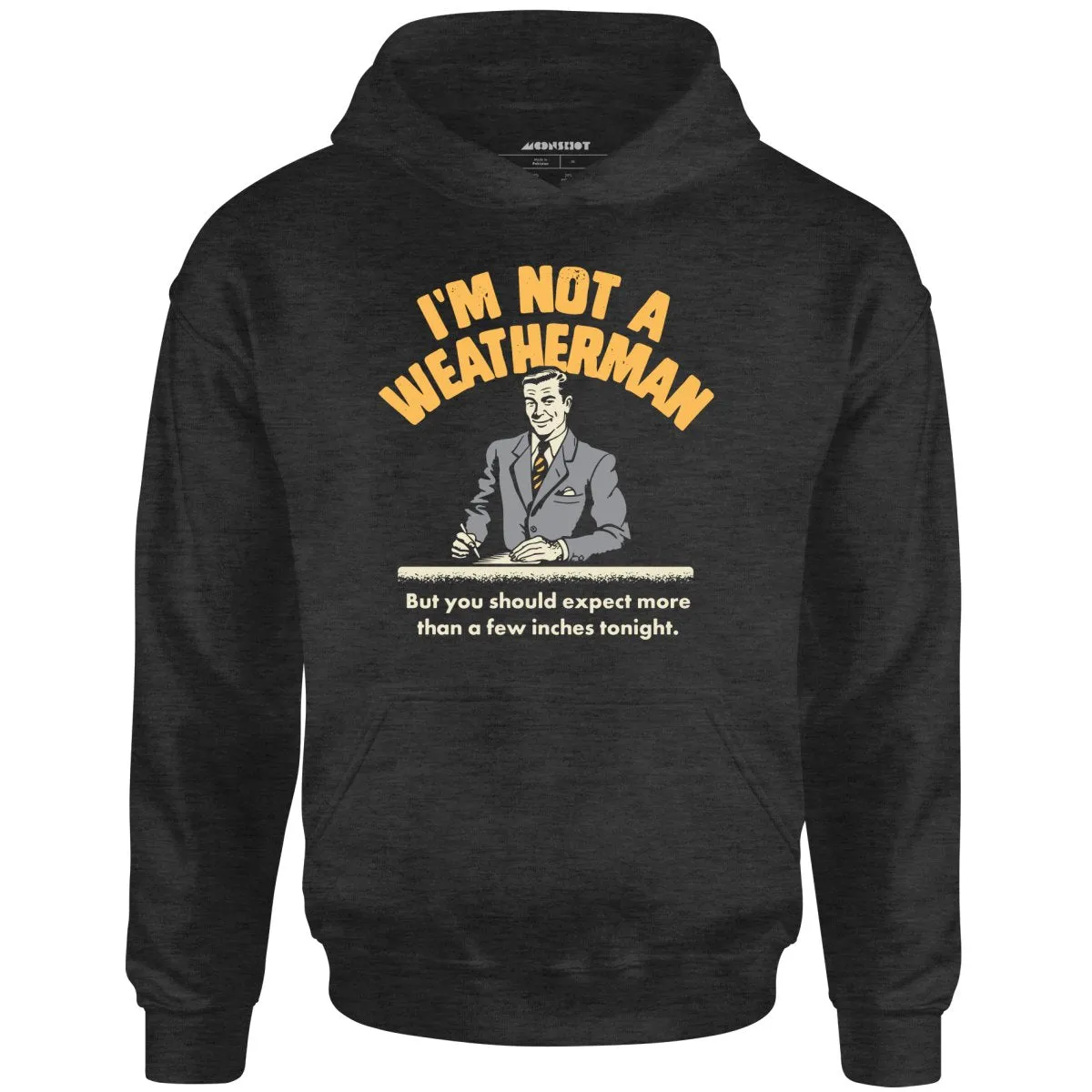 I'm Not a Weatherman - Unisex Hoodie