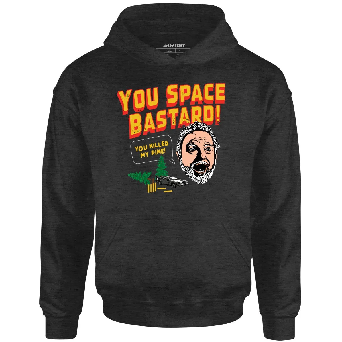 You Space Bastard! You Killed My Pine! - Unisex Hoodie